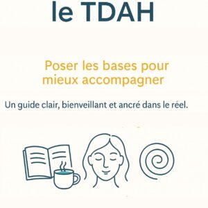 Comprendre le TDAH Tome 1