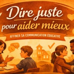 Dire Juste, aider mieux (livrets + capsules)